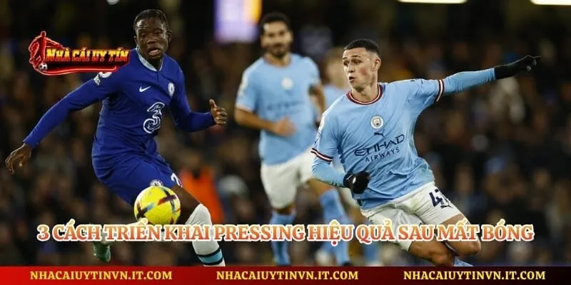 3 cách triển khai pressing hiệu quả sau mất bóng