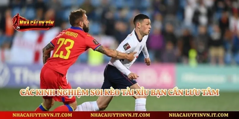 Các kinh nghiệm soi kèo tài xỉu bạn cần lưu tâm