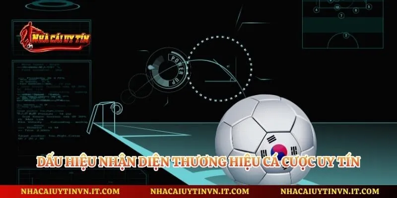 Dấu hiệu nhận diện thương hiệu cá cược uy tín