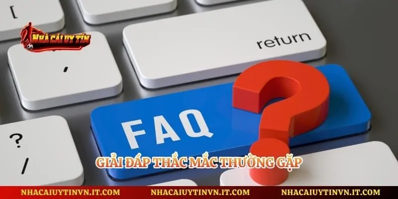 Giải đáp thắc mắc thường gặp
