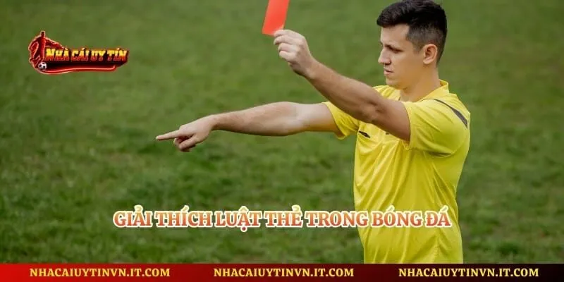 Giải thích luật thẻ trong bóng đá