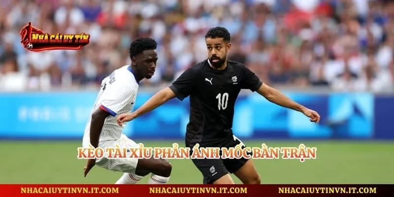 Kèo tài xỉu phản ánh mốc bàn trận