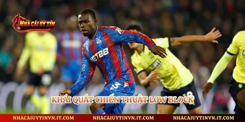 Khái quát chiến thuật Low Block