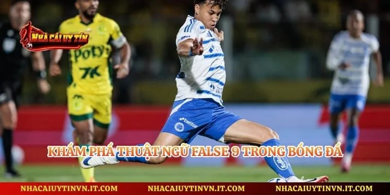 Khám phá thuật ngữ false 9 trong bóng đá