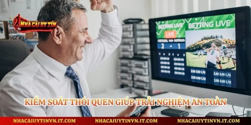 Kiểm soát thói quen giúp trải nghiệm an toàn