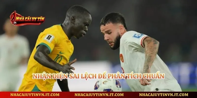Nhận diện sai lệch để phân tích chuẩn