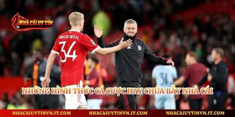Những hình thức cá cược hay chứa bẫy nhà cái