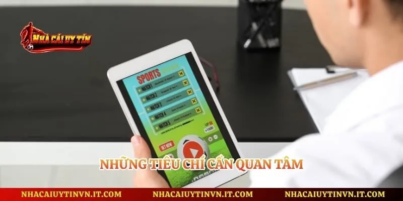 Những tiêu chí cần quan tâm