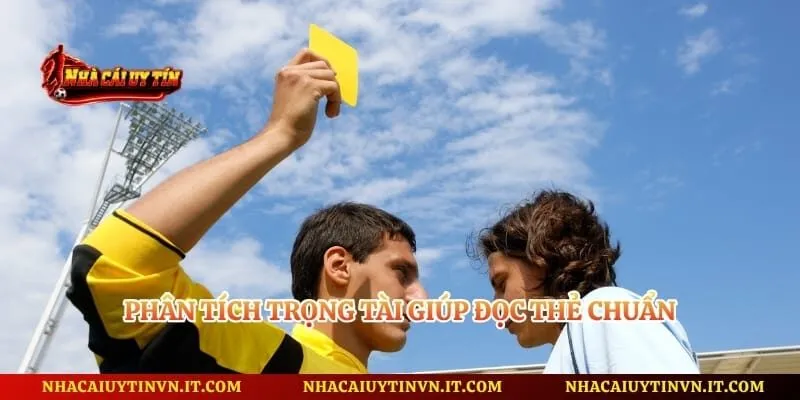 Phân tích trọng tài giúp đọc thẻ chuẩn