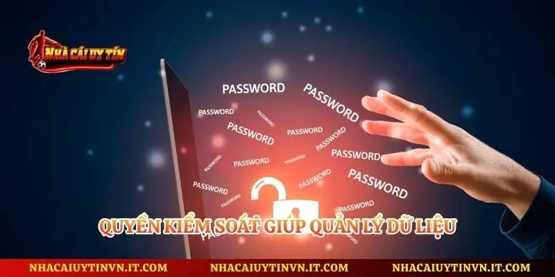 Quyền kiểm soát giúp quản lý dữ liệu
