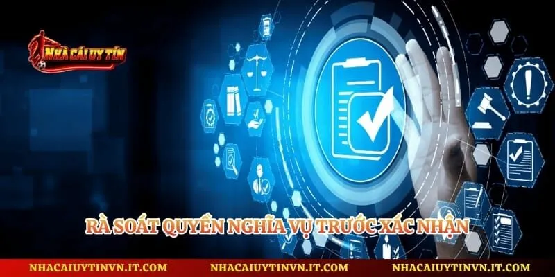Rà soát quyền nghĩa vụ trước xác nhận