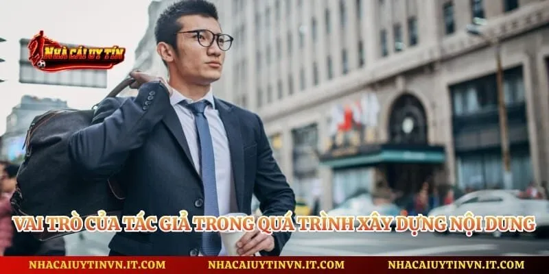 Vai trò của tác giả trong quá trình xây dựng nội dung