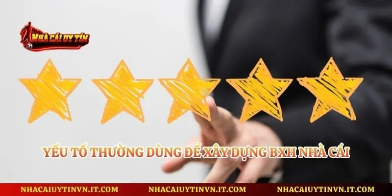 Yếu tố thường dùng để xây dựng BXH nhà cái